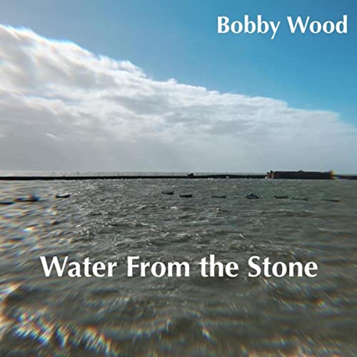 Bobby Wood - Water From the Stone