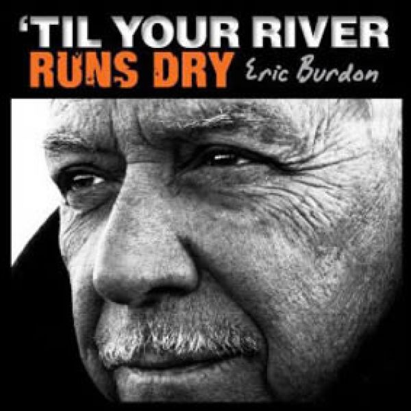 Eric Burdon - Till Your River Runs Dry