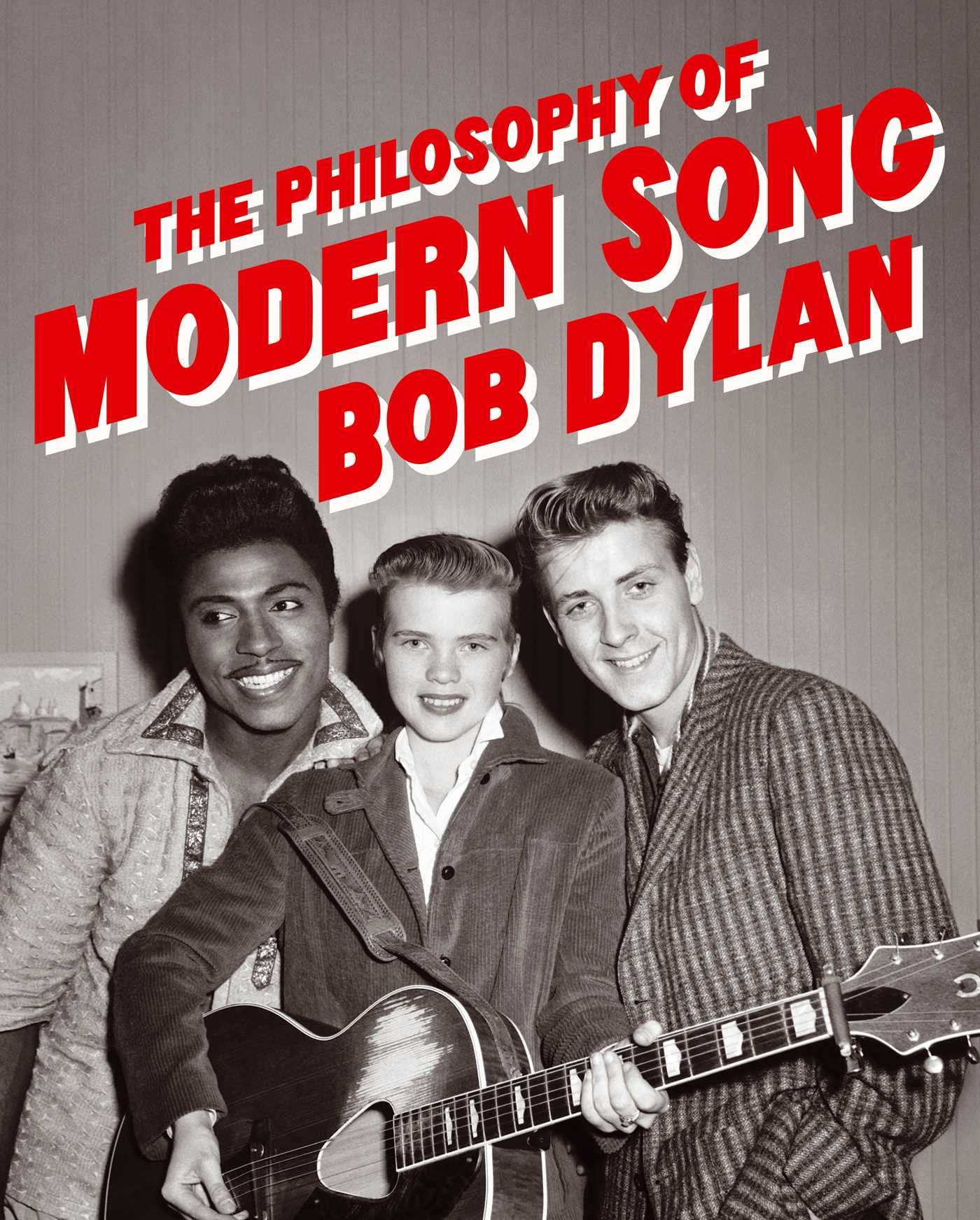Bob Dylan Philosophy of Modern Song