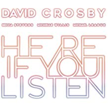 David Crosby - Here If You Listen