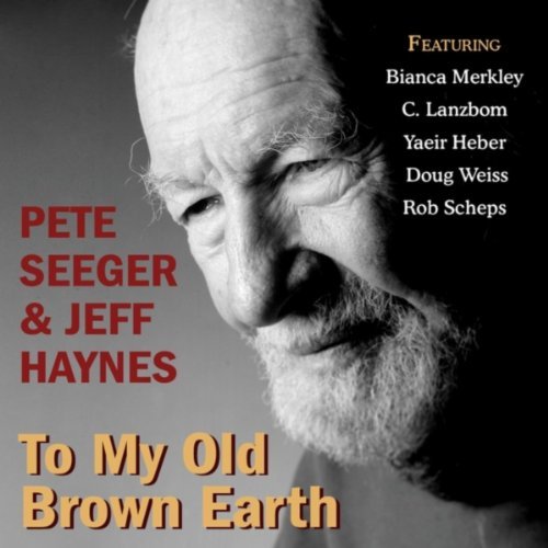 Pete Seeger To My Old Brown Earth